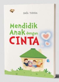 Mendidik Anak dengan CINTA