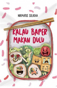 Kalau baper makan dulu