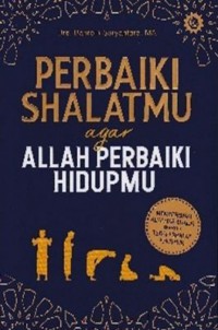 perbaiki sholatmu agar allah perbaiki hidupmu