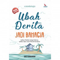 Ubah derita jadi bahagia