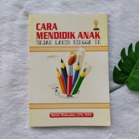 CARA MENDIDIK ANAK SEJAK LAHIR HINGGA TK