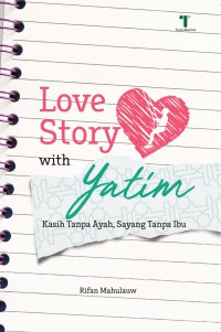 Love Story With Yatim Kisah Tanpa Ayah, Sayang Tanpa Ibu