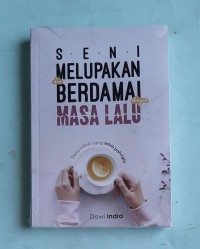 Seni melupakan berdamai dengan masa lalu