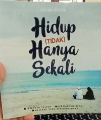 Hidup tidak hanya sekali