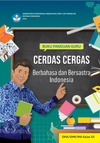 e-book Buku Panduan Guru Cerdas Cergas Berbahasa dan Bersastra Indonesia untuk SMA/SMK/MA Kelas XII