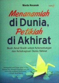 Menanamlah Di Dunia petiklah di akhirat