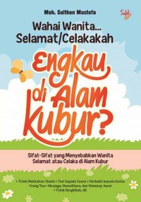 Wahai wanita selamat/celakakah engkau di alam kubur