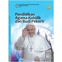 PENDIDIKAN AGAMA KATOLIK DAN BUDI PEKERTI XI REVISI 2017 K13