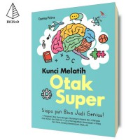 Kunci Melatih Otak Super siapa pun bisa jadi Genius!