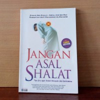 Jangan asal shalat