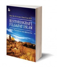 Historiografi filsafat islam corak periodesasi dan aktualitas