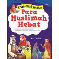 Kisah kisah teladan Para muslimah hebat